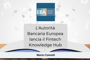 L'Autorità Bancaria Europea lancia il Fintech Knowledge Hub image