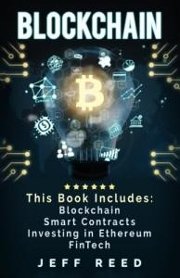 Blockchain: Blockchain, Smart Contracts, Investing in Ethereum, FinTech
