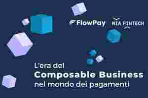 Mia-Fintech e FlowPay: Pagamenti Agili e Componibili image
