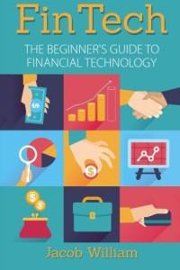 FinTech: The Beginner’s Guide To Financial Technology