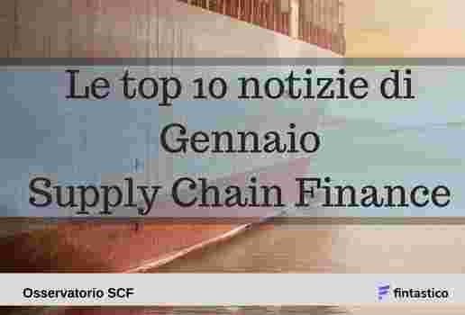 Top 10 notizie di Gennaio a cura dell'Osservatorio Supply Chain Finance del Politecnico di Milano image