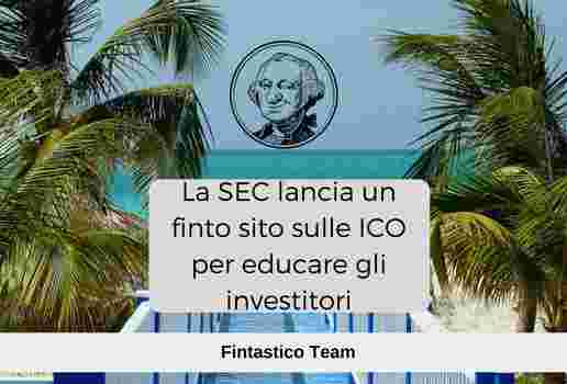 La SEC lancia un finto sito sulle ICO per educare gli investitori image